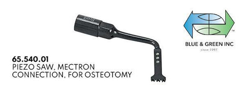Piezo Saw for Osteotomy (65.540.01) piezo saw - Blue & Green Inc.